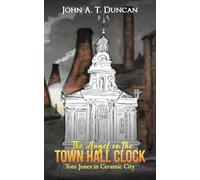 The Angel on the Town Hall Clock: Tom Jones in Ceramic City
