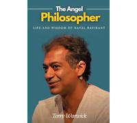 The Angel Philosopher: Life and Wisdom of Naval Ravikant