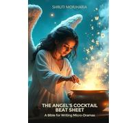The Angel’s Cocktail Beat Sheet: A Bible for Writing Micro-Dramas