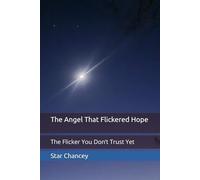 The Angel That Flickered Hope: The Flicker You Don’t Trust Yet