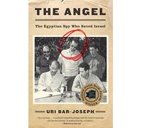 The Angel: The Egyptian Spy Who Saved Israel