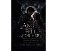 The Angel Who Fell for Her: A Dark Romantasy of Forbidden Love, Fallen Thrones, and a War Over Souls (The Gate of Dominion Series)