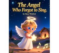 The Angel Who Forgot to Sing: Christmas Story