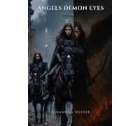 The Angel with Demon Eyes: When hell is unleashed, Angels descend.