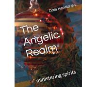 The Angelic Realm: ministering spirits