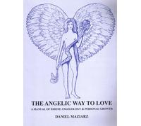 The Angelic Way to Love: A Manual of Essene Angelology and Personal Growth