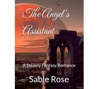The Angel's Assistant: A Steamy Fantasy Romance (Angels Among Us: A Fallen Angels Paranormal Romance Series)