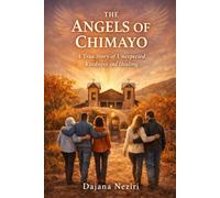 The Angels of Chimayo: A True Story of Unexpected Kindness and Healing