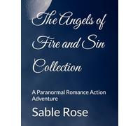 The Angels of Fire and Sin Collection: A Paranormal Romance Action Adventure (Angels Among Us: A Fallen Angels Paranormal Romance Series)