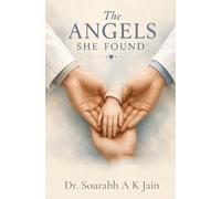 The Angels She Found: An Inspirational Medical Fiction Novel of Hope, Compassion, Friendship, Love, Faith & Miracles | Emotional Family Drama