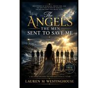 The Angels: The Men Sent To Save Me (The Angels Series The Men and Women Sent To Save Me)