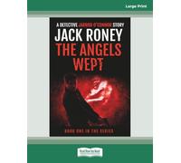 The Angels Wept: A Detective Jarrod O'Connor Story Book 1 [Large Print]