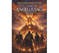 The Angelus Saga - Antediluvian Bardic Chronicles: Vol. 1