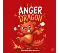 The Anger Dragon: A Heartwarming Children’s Book About Calming Big Feelings, Self-Control, and Emotional Regulation (Perfect for bedtime, classrooms, ... angry emotions) (Little Dragons, Big Skills)