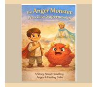 The Anger Monster Who Gave Superpowers-Age 4-7-Emotion Management-Bedtime: The Anger Monster Who Gave Superpowers (The Gentle Strength Series-Kids 4-7- How to handle Big Emotions)