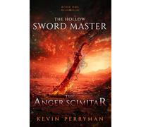 The Anger Scimitar: The Hollow Sword Master: Book One: 1