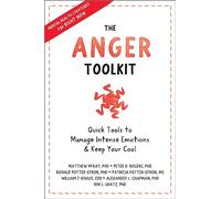 The Anger Toolkit: Quick Tools to Manage Intense Emotions and Keep Your Cool