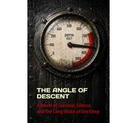 THE ANGLE OF DESCENT: A Novel of Survival, Silence, and the Long Wake of the Deep