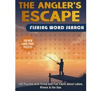 The Angler’s Escape Fishing Word Search Puzzle Book for Adults: 100 Large Print Puzzles with Trivia & Fun Facts about Lakes, Rivers & the Sea | ... Seniors (Leisure Legends Word Search Series)