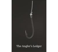The Angler’s Ledger: A professional logbook for enthusiastic angler | 120 pages | high quality | minimalistic stylish looking | 6x9