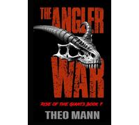 The Angler War: A Post-Apocalyptic, Post-Pandemic Off-Grid Nomadic Tribal Warriors Action Adventure Survival Epic Fantasy Novel (Rise of the Giants)