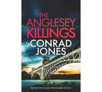 THE ANGLESEY KILLINGS: An absolutely chilling Welsh crime mystery full of twists: 2 (Detective Alan Williams Thrillers)
