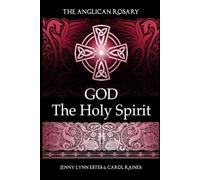 The Anglican Rosary: God the Holy Spirit: Devotions and Prayers for 33 Names of the Holy Spirit