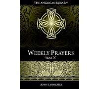 The Anglican Rosary: Weekly Prayers Year "A"