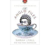 The Anglo Files: A Field Guide to the British