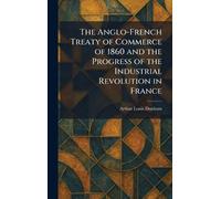 The Anglo-French Treaty of Commerce of 1860 and the Progress of the Industrial Revolution in France
