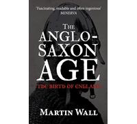 The Anglo-Saxon Age: The Birth of England
