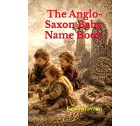 The Anglo-Saxon Baby Name Book
