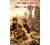 The Anglo-Saxon Baby Name Book