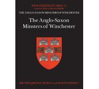 The Anglo-Saxon Minsters of Winchester