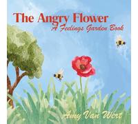 The Angry Flower: A Feelings Garden Book