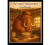 The Angry Mammoth’s Cookbook