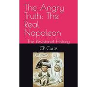 The Angry Truth: The Real Napoleon: The Revisionist History