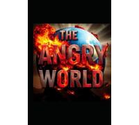 The Angry World: Navigating Chaos and Finding Hope in Uncertain Times