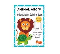 The Animal ABC's Color & Learn Coloring Book: Early Learning Fun: Trace Letters, Color Animals, and Master the ABCs Kid's Coloring Book