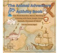The Animal Adventure Activity Book: Fun Word Searches, Mazes, Matching and Colouring with Farm, Jungle, Ocean animals, Dinosaurs and more