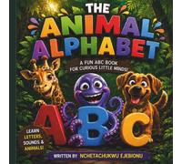 The Animal Alphabet: The Animal Alphabet: A Fun ABC Animal Adventure for Curious Little Minds Ages 2-5