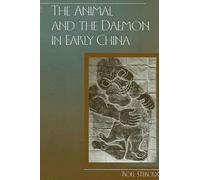 The Animal and the Daemon in Early China (SUNY series in Chinese Philosophy and Culture)