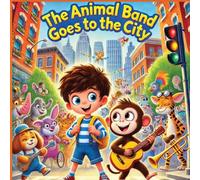 The Animal Band Goes To The City: Thomas And Bongo's Big Adventure With Friends And Family: 2