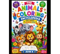 THE ANIMAL COLORING ENCYCLOPEDIA: The Ultimate Animal Coloring Adventure for Kids!