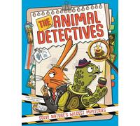 The Animal Detectives: Solve Nature’s Wildest Mysteries (Good Housekeeping's 'Good Books for Children' Award Winner 2026)