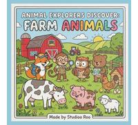 The Animal Explorers Discover: Farm Animals Coloring Book: A Fun Animal Coloring Adventure for Kids Ages 3-8 Featuring Cows, Horses, Chickens, Pigs, Sheep, Goats & More