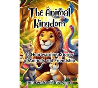 The Animal Kingdom: 10 Heartwarming Stories of Animals and Friendship