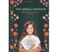 The Animal Kingdom: "A Vibrant Celebration of Wildlife, Art, and Imagination"
