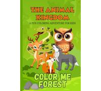 The Animal Kingdom: Color Me Forest - 25 Woodland Animals to Discover (The Animal Kingdom - Color Me Collection)