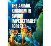 THE ANIMAL KINGDOM IN BWINDI IMPENETRABLE FOREST: BLACK AND WHITE ILLUSTRATIONS